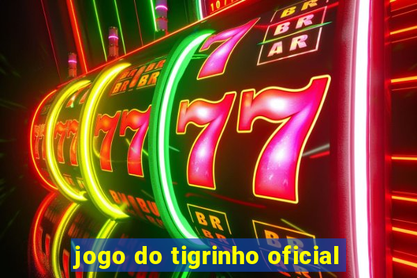 jogo do tigrinho oficial